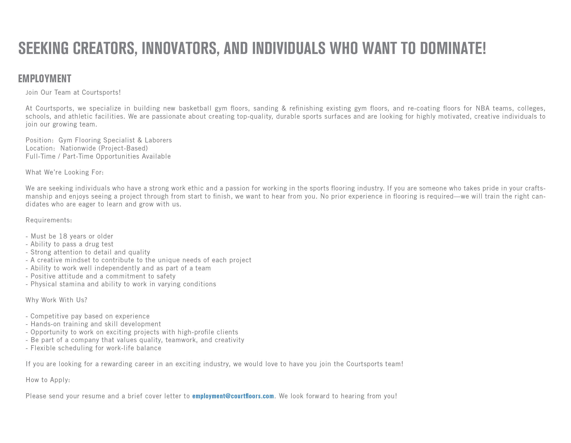 Courtsports is seeking creators, innovators, and individuals to work on hardwood sports floor sanding, refinishing, and new floor installs.