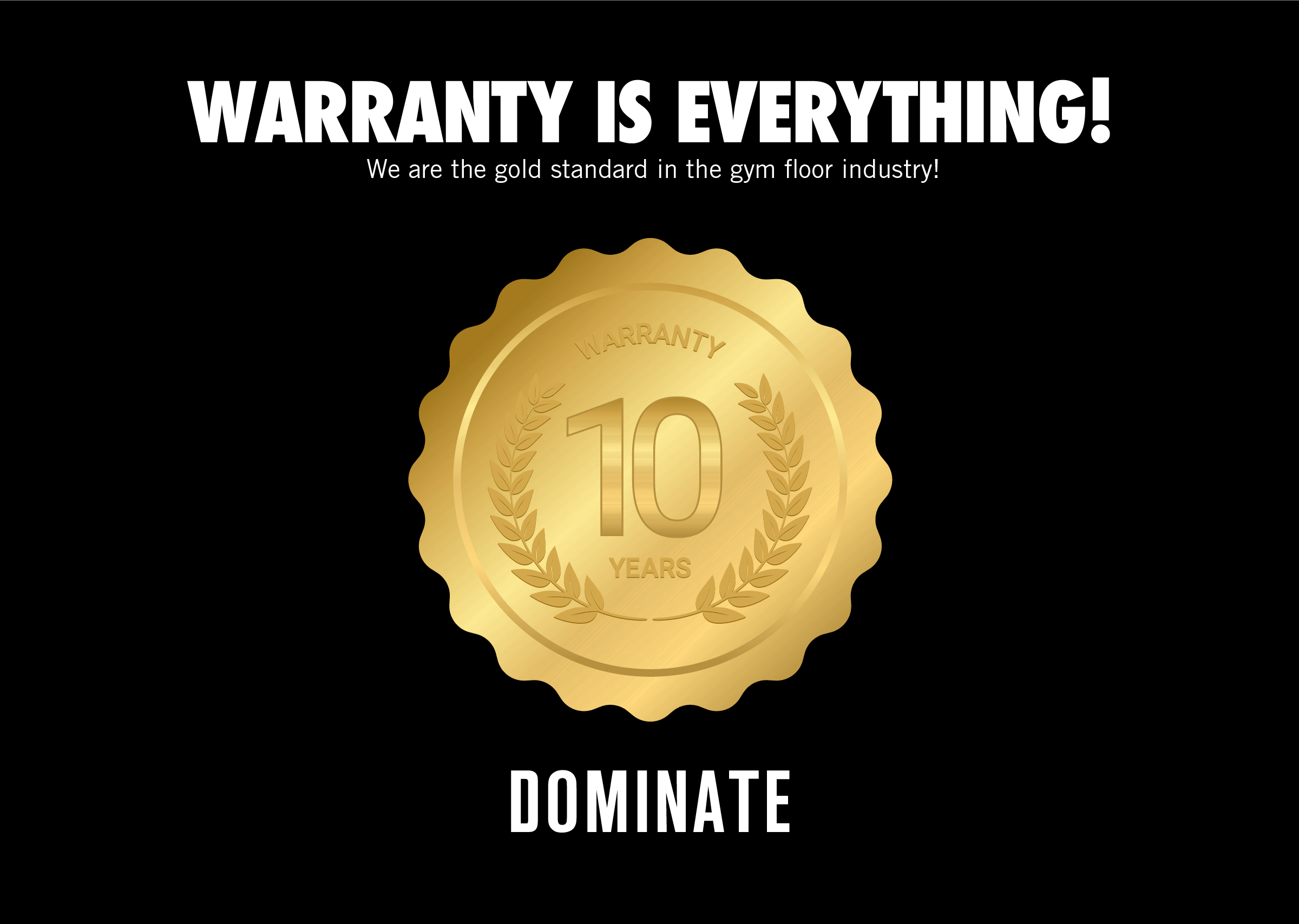 Our Warranty is the gold standard in the gym floor industry!
